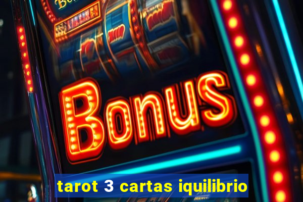 tarot 3 cartas iquilibrio